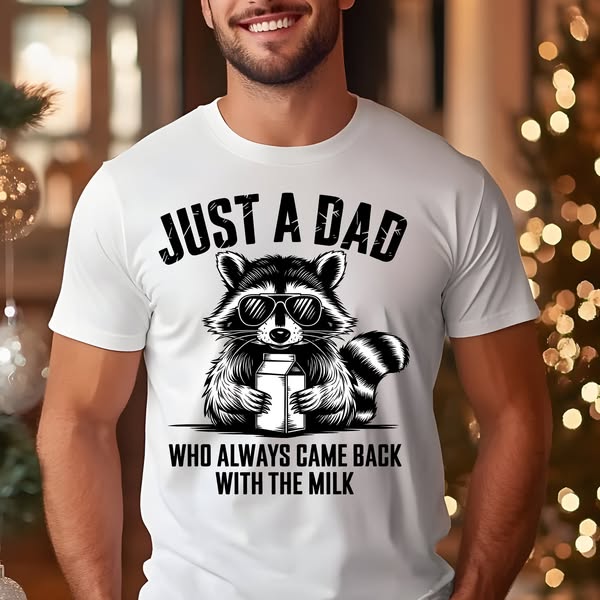 JUST A DAD WHO ALWAYS CAME BACK WITH THE MILK TSHIRT OR SWEATSHIRT S-4XL