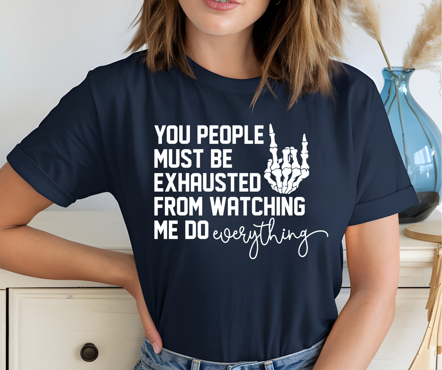 WATCHING ME DO EVERYING MUST BE EXHAUSTING TSHIRT OR SWEATSHIRT S-4XL
