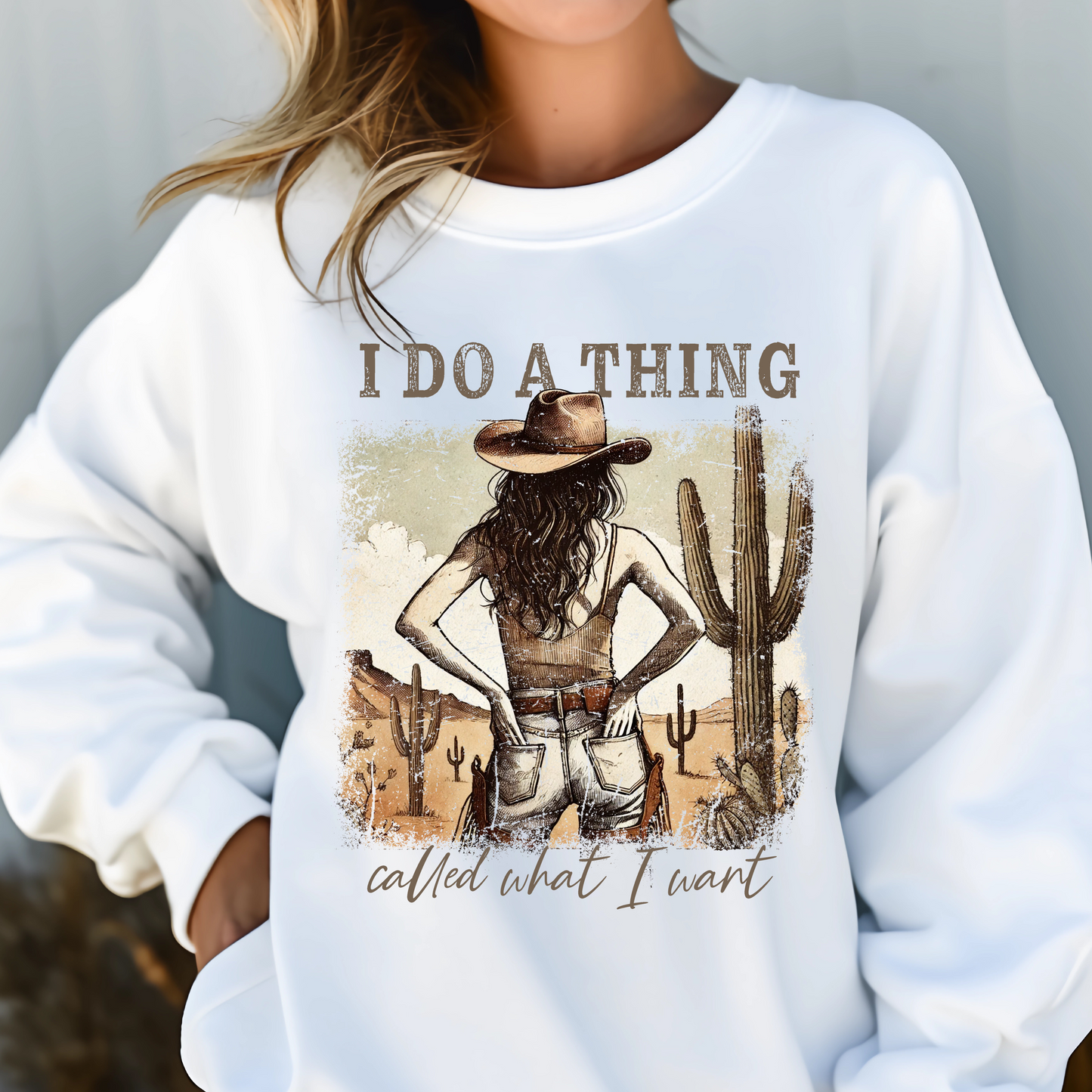 I DO A THING CALLED WHAT I WANT SWEATSHIRT S-4XL