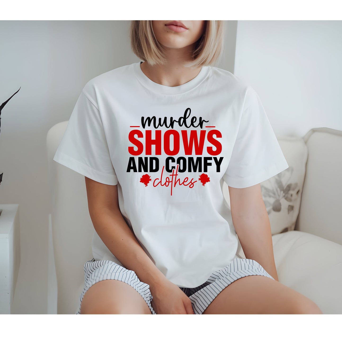 MURDER SHOWS AND COMFY CLOTHES TSHIRT OR SWEATSHIRT S-4XL