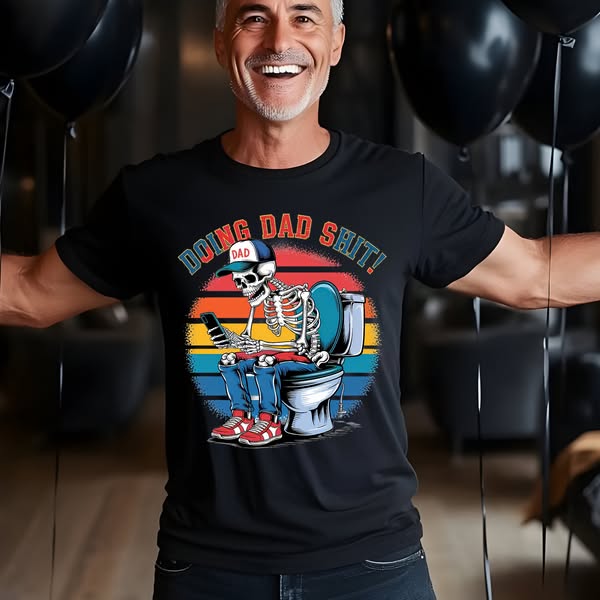 DOING DAD SHIT TSHIRT OR SWEATSHIRT S-4XL