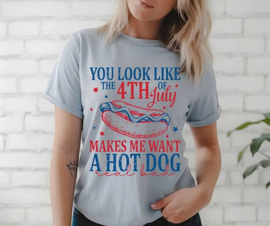 YOU LOOK LIKE THE 4TH OF JULY MAKES ME WANT A HOT DOG TSHIRT OR SWEATSHIRT S-4XL