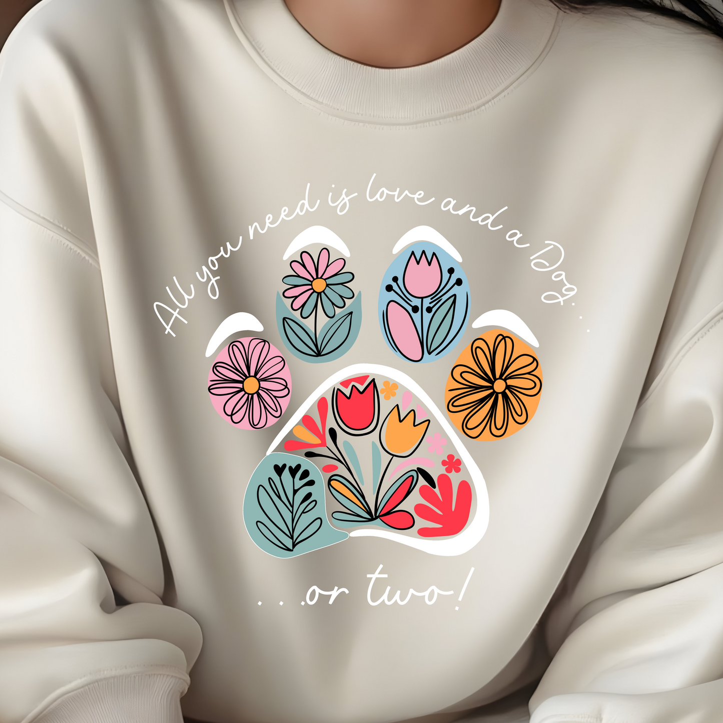 ALL YOU NEED IS LOVE AND A DOG...OR TWO TSHIRT OR SWEATSHIRT S-4XL