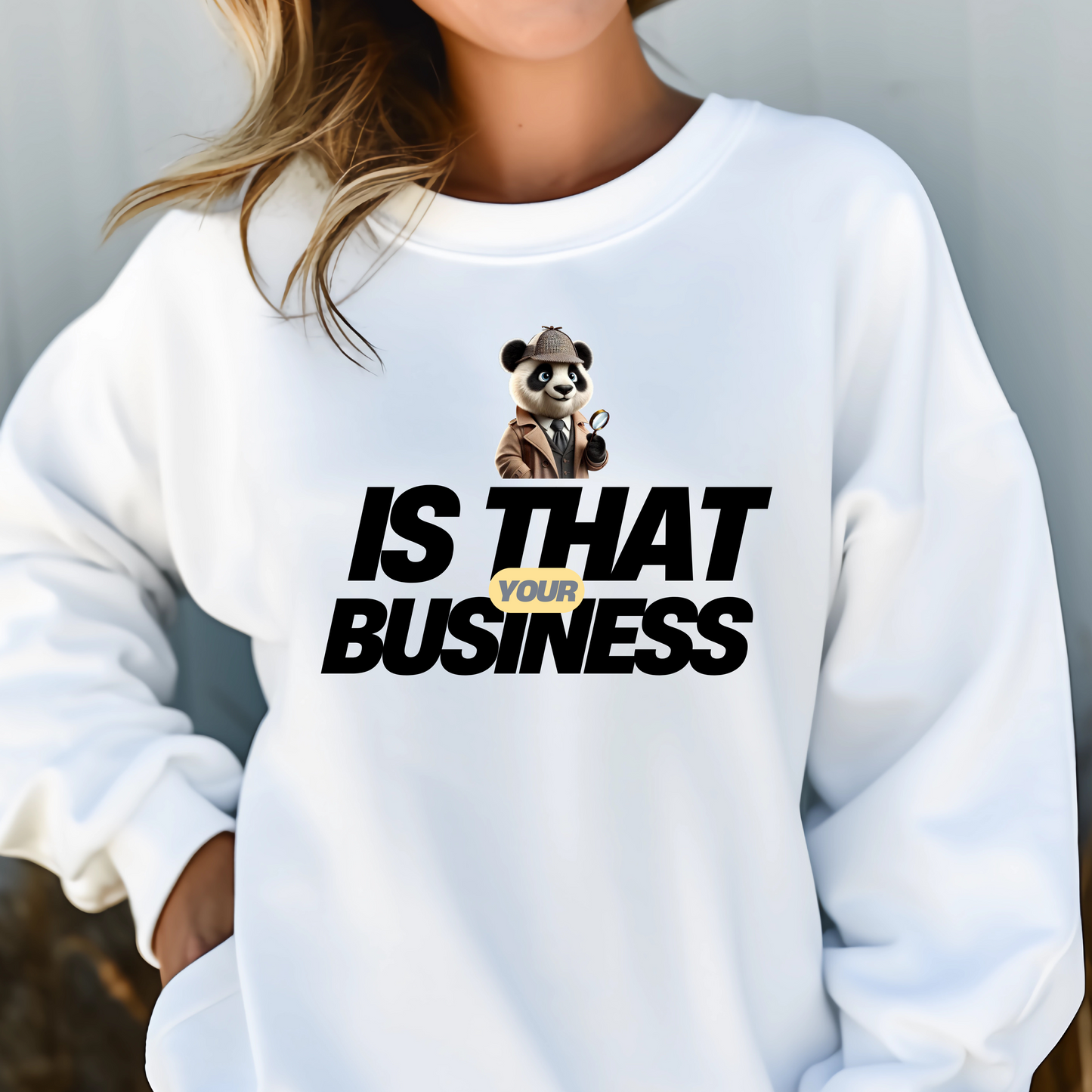 DETECTIVE PANDA IS THAT YOUR BUSINESS CREWNECK SWEATSHIRT S-4XL