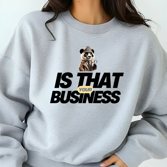 DETECTIVE PANDA IS THAT YOUR BUSINESS CREWNECK SWEATSHIRT S-4XL