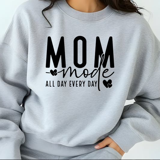 MOM MODE ALL DAY EVERYDAY SWEATSHIRT S-4XL