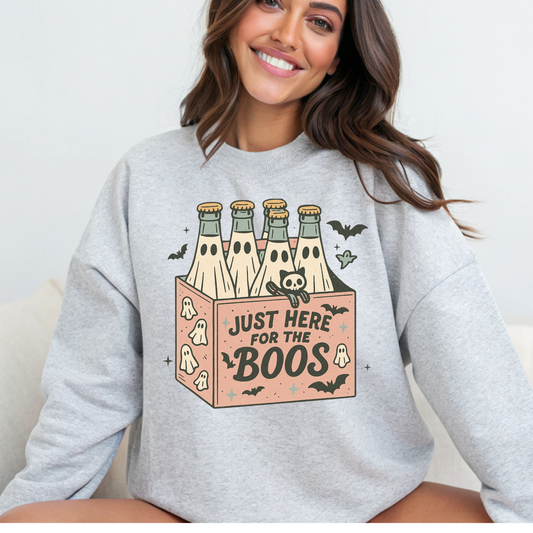 JUST HERE FOR THE BOOS TSHIRT OR SWEATSHIRT S-4XL