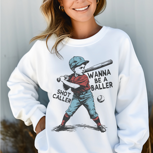WANNA BE A BALLER, SHOT CALLER TSHIRT OR SWEATSHIRT S-4XL