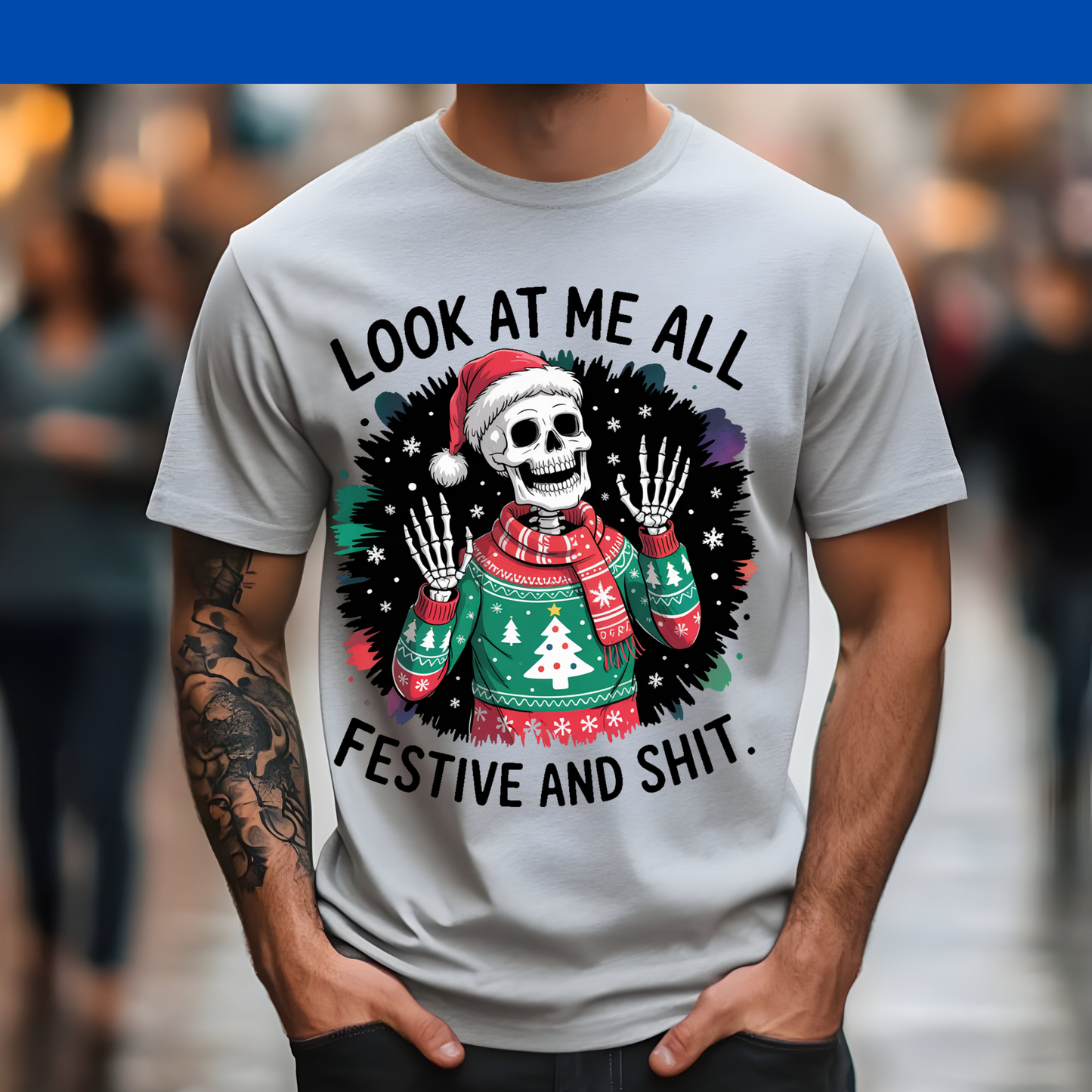 LOOK AT ME BEING ALL FESTIVE AND SHIT TSHIRT OR SWEATSHIRT S-4XL