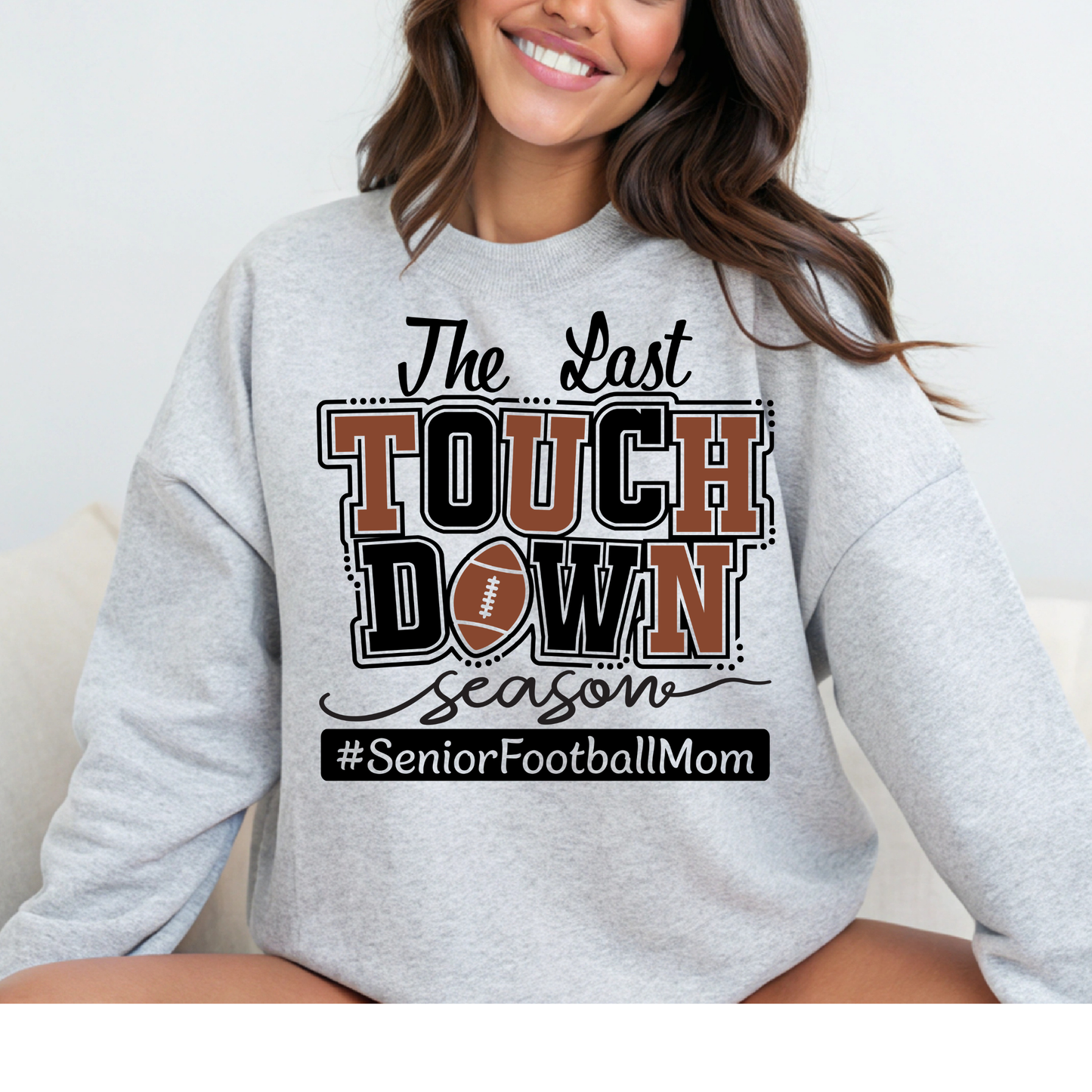 THE LAST SEASON SENIOR FOOTBALL MOM TSHIRT OR SWEATSHIRT S-4XL