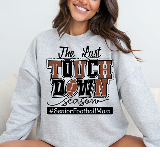 THE LAST SEASON SENIOR FOOTBALL MOM TSHIRT OR SWEATSHIRT S-4XL