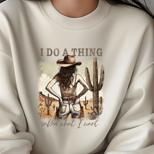 I DO A THING CALLED WHAT I WANT SWEATSHIRT S-4XL