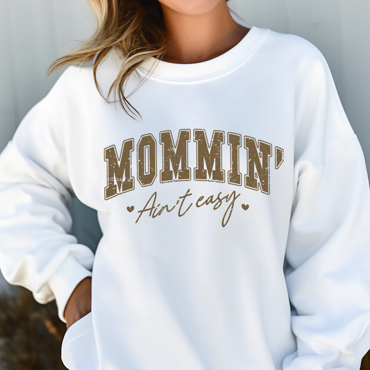 MOMMIN AINT EASY SWEATSHIRT S-4XL